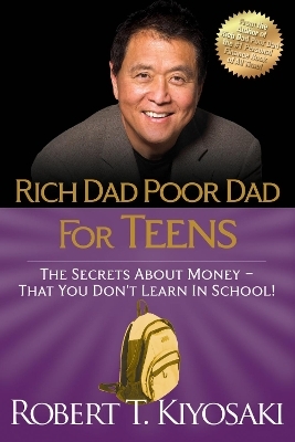 Rich Dad Poor Dad for Teens - Robert T. Kiyosaki