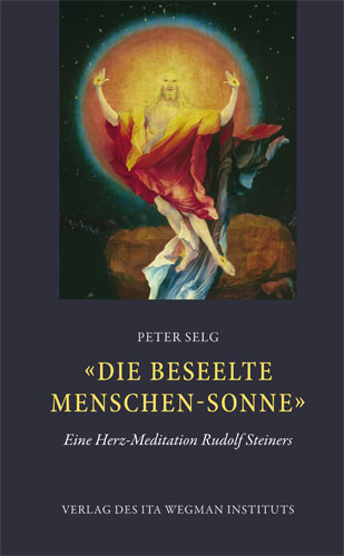 "Die beseelte Menschen-Sonne" - Peter Selg