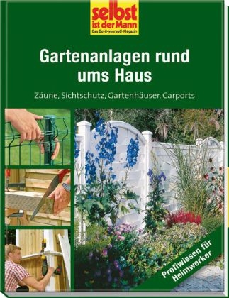 Gartenanlagen rund ums Haus - selbst ist der Mann