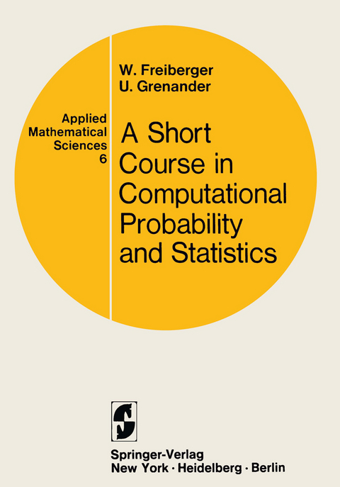 A Course in Computational Probability and Statistics - Walter Freiberger, Ulf Grenander