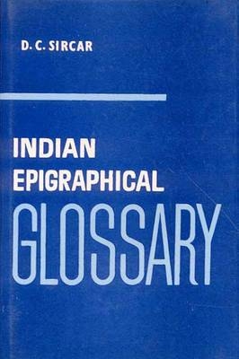 Indian Epigraphical Glossary - D.C. Sircar