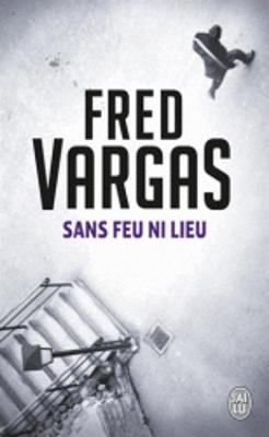 Sans feu ni lieu - Fred Vargas