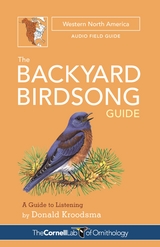 The Backyard Birdsong Guide Western North America - Donald Kroodsma