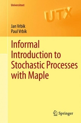 Informal Introduction to Stochastic Processes with Maple - Jan Vrbik, Paul Vrbik