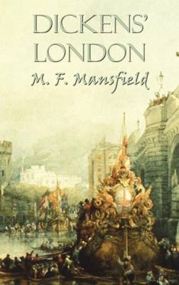 Dickens' London - M. F. (aka Francis Miltoun) Mansfield