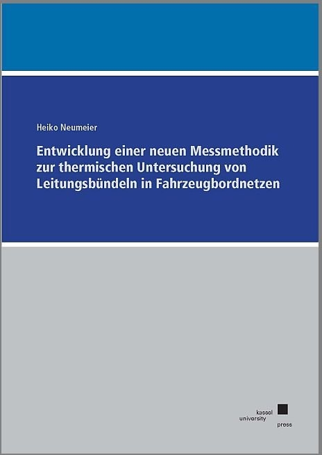 Entwicklung einer neuen Messmethodik zur thermischen Untersuchung von Leitungsbündeln in Fahrzeugbordnetzen - Heiko Neumeier