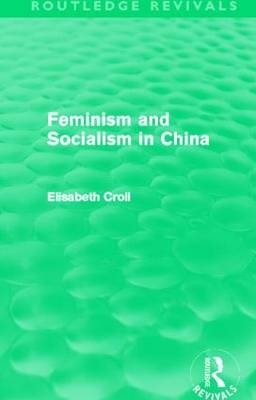 Feminism and Socialism in China - Elisabeth Croll