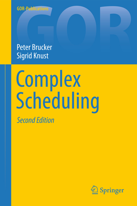 Complex Scheduling - Peter Brucker, Sigrid Knust