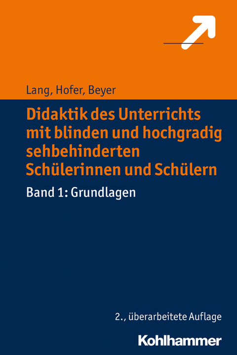 Didaktik des Unterrichts mit blinden und hochgradig sehbehinderten Schülerinnen und Schülern - Markus Lang, Ursula Hofer, Friederike Beyer