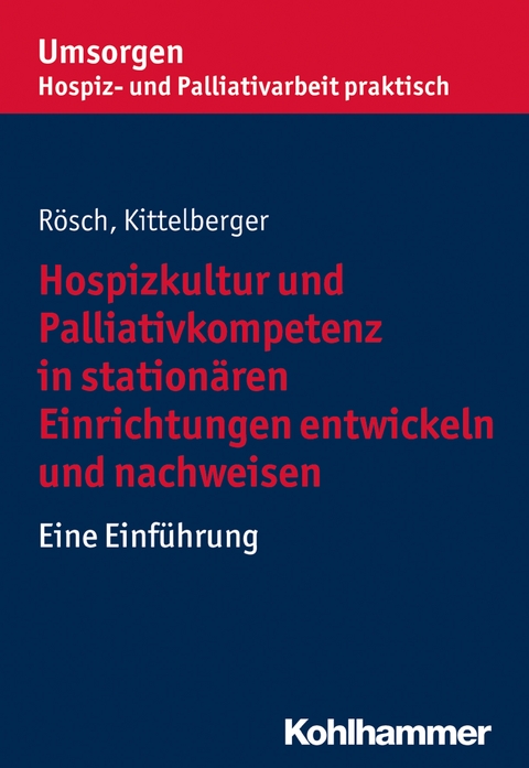 Hospizkultur und Palliativkompetenz in stationären Einrichtungen entwickeln und nachweisen - 