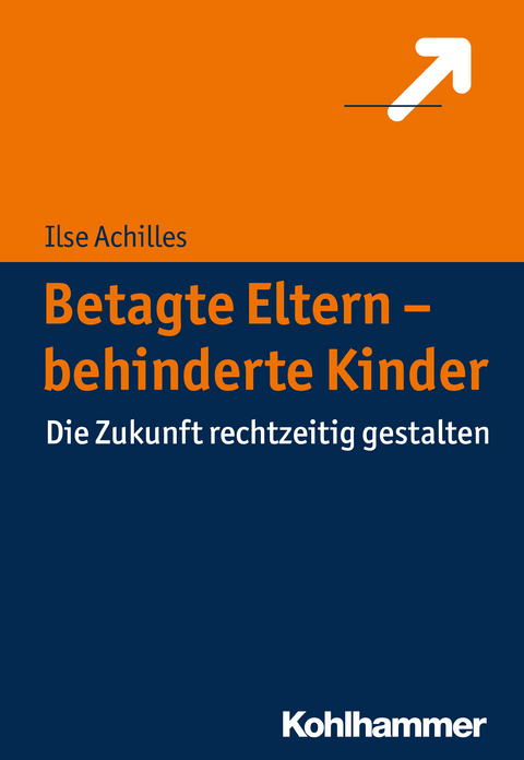 Betagte Eltern - behinderte Kinder - Ilse Achilles