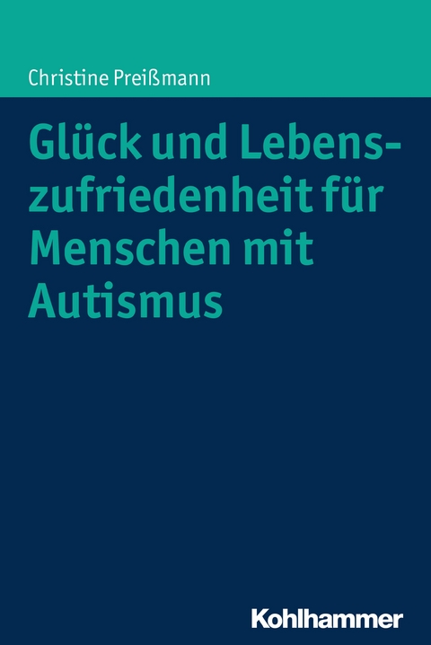 Glück und Lebenszufriedenheit für Menschen mit Autismus - Christine Preißmann