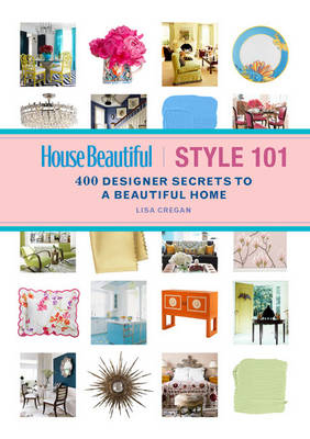 House Beautiful Style 101 - Lisa Cregan,  House Beautiful