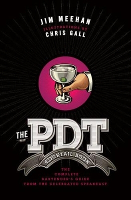 The PDT Cocktail Book - Jim Meehan, Chris Gall