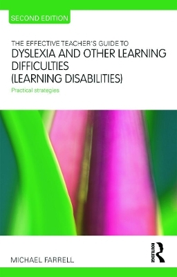 The Effective Teacher's Guide to Dyslexia and other Learning Difficulties (Learning Disabilities) - Michael Farrell