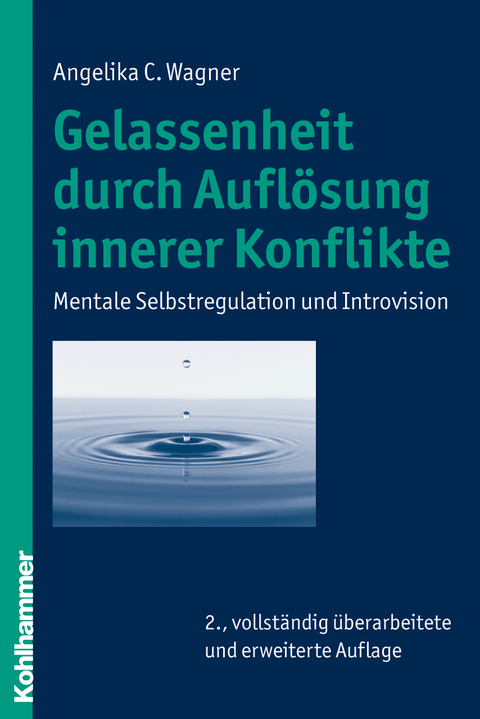 Gelassenheit durch Auflösung innerer Konflikte - Angelika C. Wagner