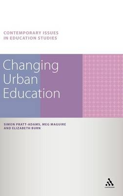 Changing Urban Education - Dr Simon Pratt-Adams, Dr Elizabeth Burn, Professor Meg Maguire