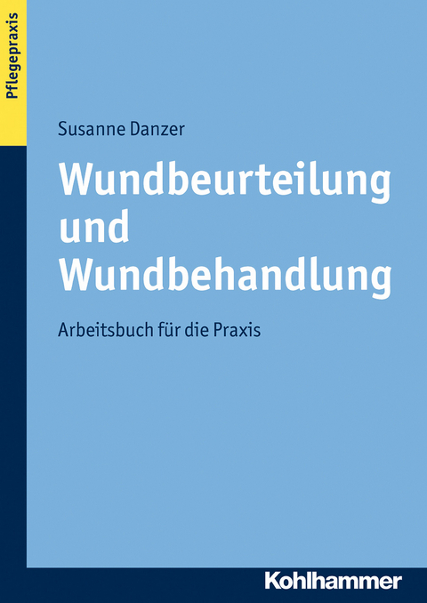 Wundbeurteilung und Wundbehandlung - Susanne Danzer