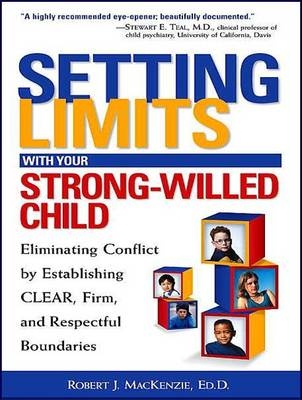 Setting Limits with Your Strong-Willed Child - Robert J. MacKenzie