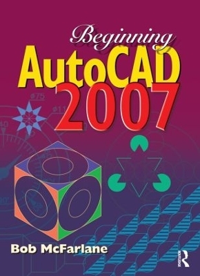 Beginning AutoCAD 2007 - Bob McFarlane