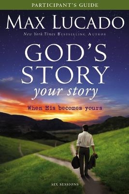 God's Story, Your Story Participant's Guide with DVD - Max Lucado, Kevin &amp Harney;  Sherry