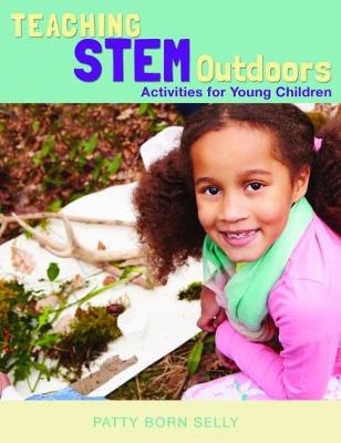 Teaching STEM Outdoors - Patty Born Selly