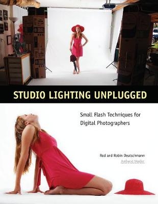 Studio Lighting Unplugged - Robin Deutschmann, Rod Deutschmann