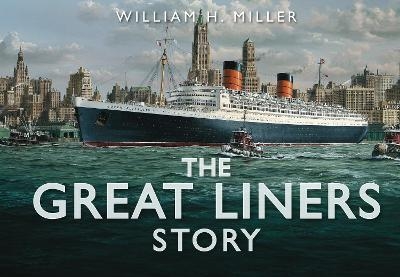 The Great Liners Story - William H. Miller