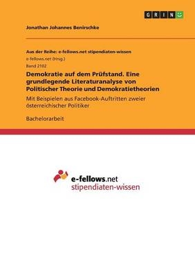 Demokratie auf dem Prüfstand. Eine grundlegende Literaturanalyse von Politischer Theorie und Demokratietheorien - Jonathan Johannes Benirschke