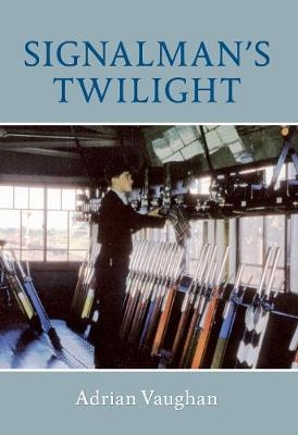 Signalman's Twilight - Adrian Vaughan