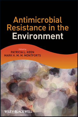 Antimicrobial Resistance in the Environment - Patricia L. Keen, Mark H. M. M. Montforts