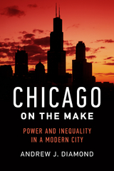 Chicago on the Make - Andrew J. Diamond