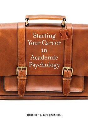 Starting Your Career in Academic Psychology - Robert J. Sternberg