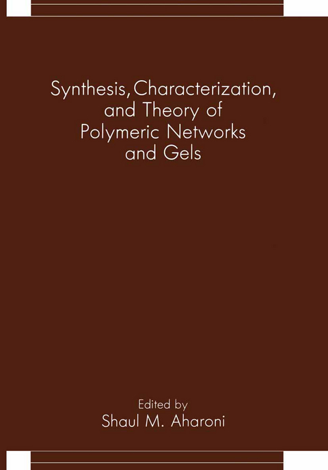 Synthesis, Characterization, and Theory of Polymeric Networks and Gels - 