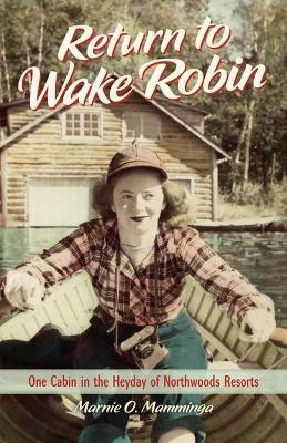 Return to Wake Robin - Marnie O Mamminga