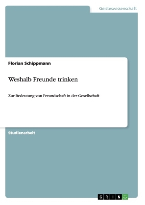 Weshalb Freunde trinken - Florian Schippmann