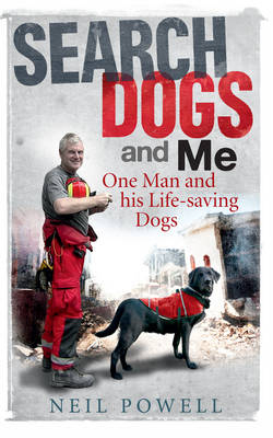 Search Dogs and Me - Neil Powell