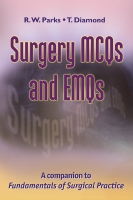 Surgery MCQs and EMQs - R. W. Parks, T. Diamond