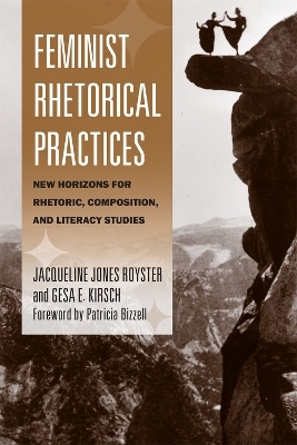 Feminist Rhetorical Practices - Jacqueline Royster, Gesa Kirsch