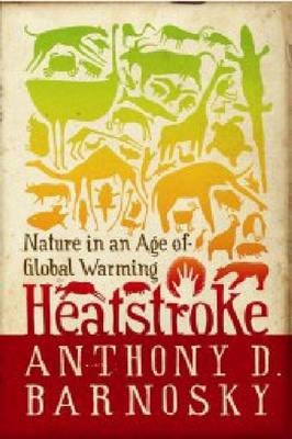 Heatstroke - Anthony D. Barnosky