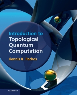 Introduction to Topological Quantum Computation - Jiannis K. Pachos