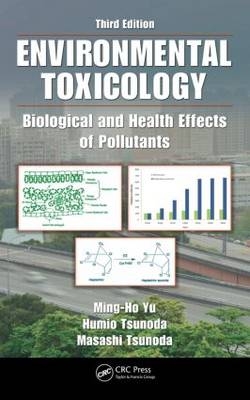 Environmental Toxicology - Ming-Ho Yu, Humio Tsunoda, Masashi Tsunoda