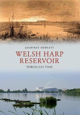 Welsh Harp Reservoir Through Time - Geoffrey Hewlett