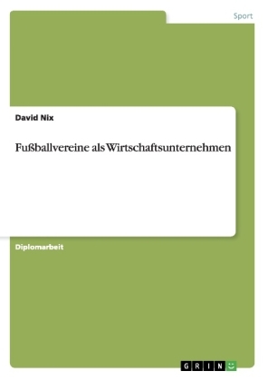 FuÃballvereine als Wirtschaftsunternehmen - David Nix