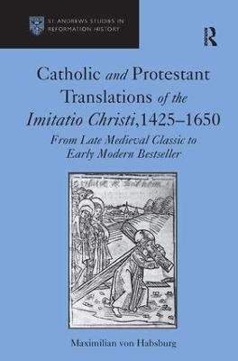 Catholic and Protestant Translations of the Imitatio Christi, 1425–1650 - Maximilian von Habsburg