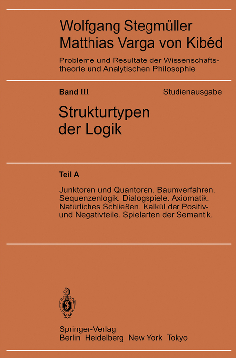 Junktoren und Quantoren. Baumverfahren. Sequenzenlogik. Dialogspiele. Axiomatik. Natürliches Schließen. Kalkül der Positiv- und Negativteile. Spielarten der Semantik - 