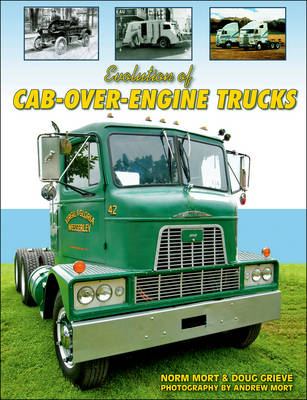 Evolution of Cab Over Engine Trucks - Norm Mort, Doug Grieve