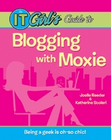 The IT Girl's Guide to Blogging with Moxie - Joelle Reeder, Katherine Scoleri