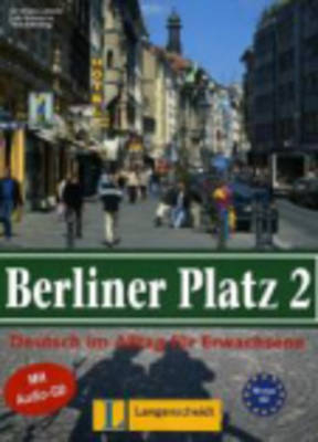 Berliner Platz, Band 2 - Lehr- und Arbeitsbuch 2 mit Audio-CD zum Arbeitsbuchteil