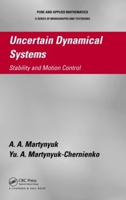 Uncertain Dynamical Systems - A.A. Martynyuk, Yu. A. Martynyuk-Chernienko